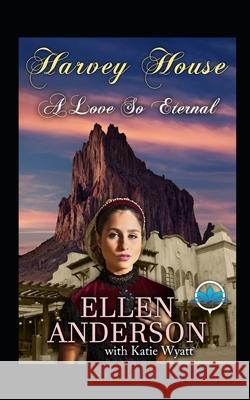 A love So Eternal: Historical Western Romance Katie Wyatt Ellen Anderson 9781719856423 Independently Published