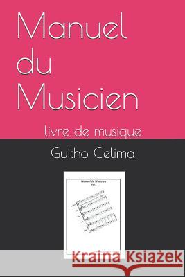 Manuel Du Musicien: Livre de Musique Guitho Celima 9781719858618 Independently Published