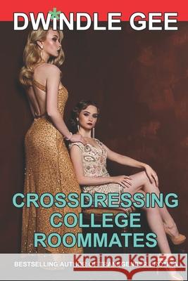 Crossdressing College Roommates Dwindle Gee 9781719858892 Independently Published