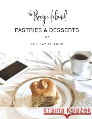 Pastries & Desserts of the Bay Islands Joni Galindo 9781719866194