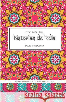 otro Post Data, Historias de India Ruiz Costa, Pilar 9781719866644 Independently Published