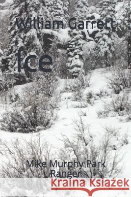 Ice: Mike Murphy Park Ranger William Garrett 9781719870085 Independently Published