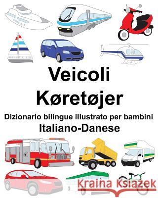 Italiano-Danese Veicoli/Køretøjer Dizionario bilingue illustrato per bambini Carlson, Suzanne 9781719872423