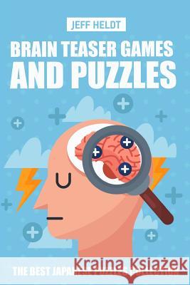 Brain Teaser Games And Puzzles: CalcuDoku Puzzles - The Best Japanese Puzzles Collection Jeff Heldt 9781719873321 Independently Published