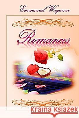 Romances Emmanuel Wayanne 9781719874328 Independently Published