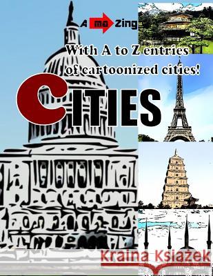 Amazing Cities: With A to Z Entries of Cartoonized Cities Key Chua 9781719875417