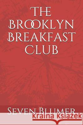 The Brooklyn Breakfast Club Seven Blumer 9781719877022