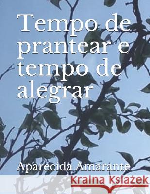 Tempo de Prantear E Tempo de Alegrar Aparecida Amarante 9781719878500