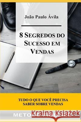 8 Segredos Do Sucesso Em Vendas: M Joao Paulo Avila 9781719879972