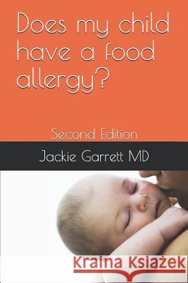 Does My Child Have a Food Allergy?: Second Edition MD Jackie Garrett 9781719881128 Independently Published