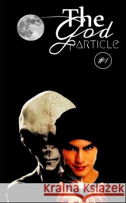 The God Particle: #1 Celeste Morrow Andrew Morrow 9781719881296