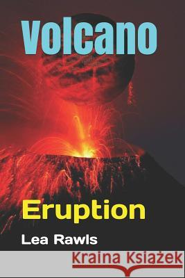 Volcano: Eruption Lea Rawls 9781719883092 Independently Published