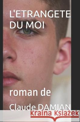 L'Etrangete Du Moi: roman de Damian, Claude 9781719883627
