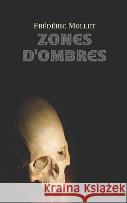 Zones d'Ombres Frederic Mollet 9781719885836 Independently Published