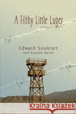 A Filthy Little Luger Kristofer S. Bartol Edward U. Souleset 9781719886819