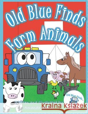 Old Blue Finds Farm Animals Amanda Swain 9781719888325 Independently Published