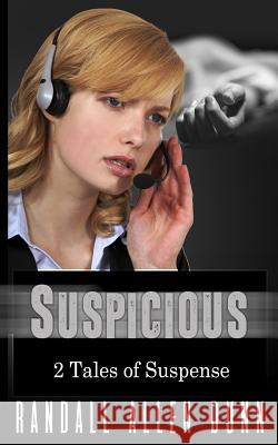 Suspicious: 2 Tales of Suspense Randall Allen Dunn 9781719890823