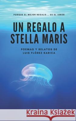 Un regalo a Stella Maris Flórez Karica, Luis 9781719891523