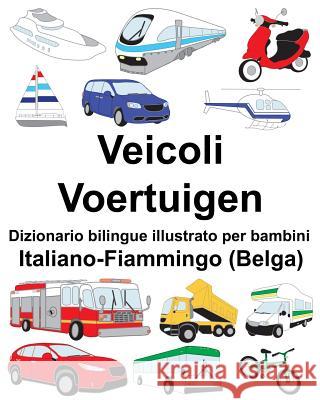 Italiano-Fiammingo (Belga) Veicoli/Voertuigen Dizionario bilingue illustrato per bambini Carlson, Richard 9781719893381 Independently Published