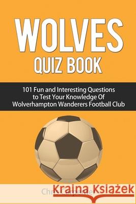 Wolverhampton Wanderers Quiz Book Chris Carpenter 9781719895408