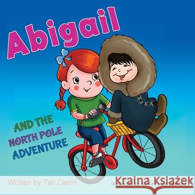 Abigail and the North Pole Adventure Tali Carmi 9781719896122