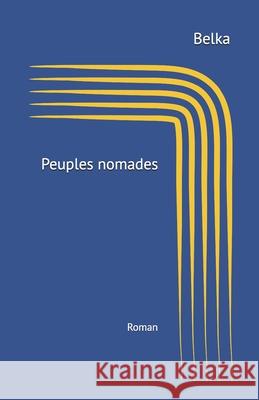 Peuples nomades: Kabyles errants Belka 9781719898881 Independently Published