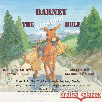 Barney the Lopsided Mule And Son, Liz Hughey 9781719905640 Independently Published