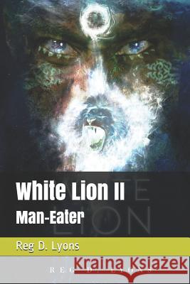 White Lion II: Man-Eater Jeremy Spurway Alan Gonzales Reg D. Lyons 9781719906715