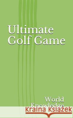 Ultimate Golf Game World Knowledge 9781719907118 Independently Published