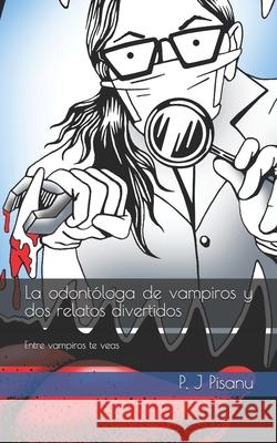 La odontóloga de vampiros y dos relatos divertidos: Entre vampiros te veas Barreto, Oswaldo 9781719909273 Independently Published