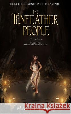 The Tenfeather People: From the Chronicles of Tulascarri Mark P. Davies 9781719909457