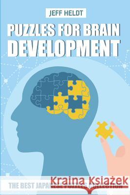 Puzzles For Brain Development: Yonmasu Puzzle - The Best Japanese Puzzles Collection Heldt, Jeff 9781719912136 Independently Published