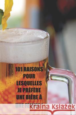 101 Raisons Pour Lesquelles Je PR Blagounettes                             Rigolo 9781719913034 Independently Published