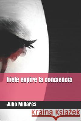 hiele expire la conciencia Millares, Julio 9781719913195 Independently Published