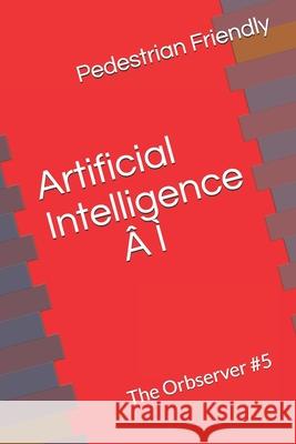 Artificial Intelligence Â Ì: The Orbserver #5 George Rizo 9781719913904