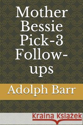 Mother Bessie Pick-3 Follow-Ups Adolph Barr 9781719914345 Independently Published