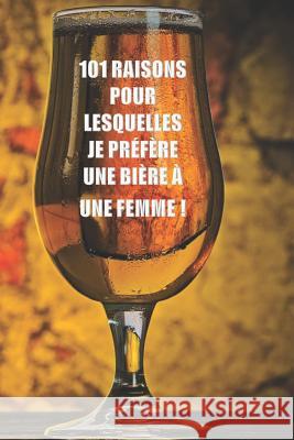 101 Raisons Pour Lesquelles Je PR Blagounettes                             Rigolo 9781719916004 Independently Published