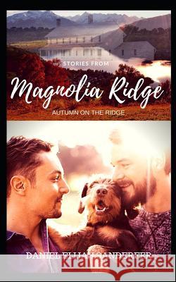 Stories from Magnolia Ridge 5: Autumn on the Ridge Daniel Elijah Sanderfer 9781719921107