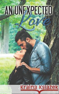 An Unexpected Love J. Haney 9781719921787 Independently Published