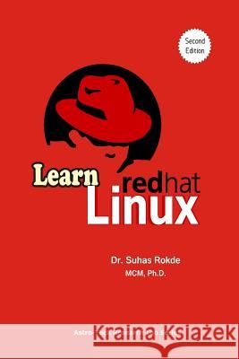 Learn Linux: Red Hat Dr Suhas S. Rokde 9781719927048 Independently Published