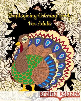 Thanksgiving Coloring Books for Adults: Gorgeous Thanksgiving Drawings Denise Bracho 9781719927291 