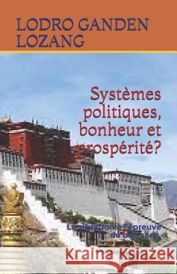 Systèmes politiques, bonheur et prospérité?: La situation à l'épreuve du bon sens. Lozang, Lodro Ganden 9781719935579 Independently Published