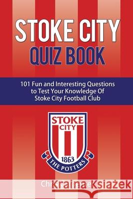 Stoke City Quiz Book Chris Carpenter 9781719936583