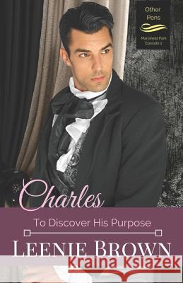 Charles: To Discover His Purpose Leenie Brown 9781719940719 Independently Published