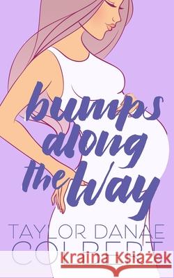 Bumps Along the Way Taylor Danae Colbert 9781719941051 Independently Published