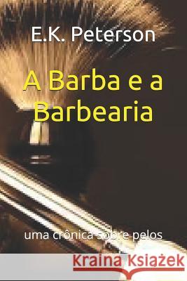 A Barba E a Barbearia: Uma Cr E. K. Peterson 9781719941297 Independently Published