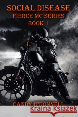 Social Disease: Fierce MC Series Candy O'Donnell 9781719942652 Independently Published