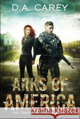 Arks of America D. a. Carey 9781719942959 Independently Published