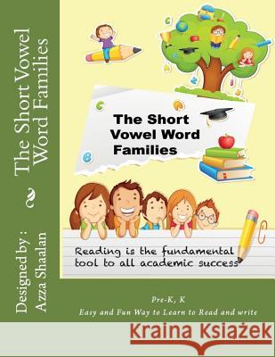 The Short Vowel Word Families Azza K. Shaalan 9781719944670