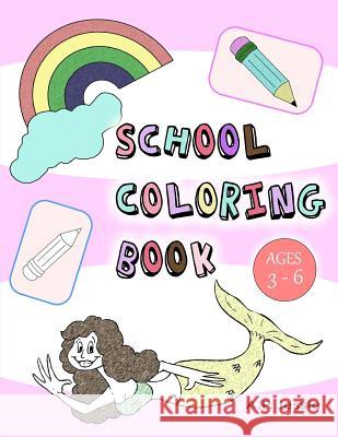 School Coloring Book: Coloring Book for Kids & Toddlers A. P. Jessie 9781719946490 Independently Published
